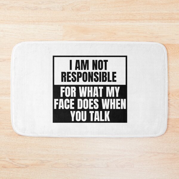 Item preview, I am not responsible for what my face does when you talk designed and sold by Dondonmart.