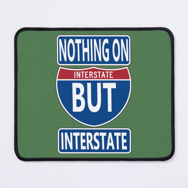 Item preview, Nothing on Interstate but Interstate designed and sold by longneckgoosie.