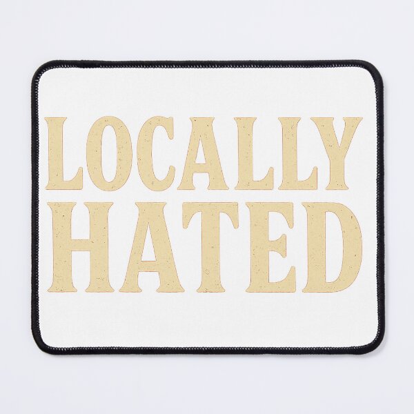 Item preview, Locally Hated designed and sold by Flash-Ryan.
