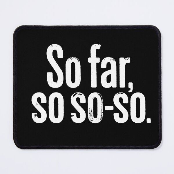 Item preview, So far, so so-so. v.5 designed and sold by x1brett.