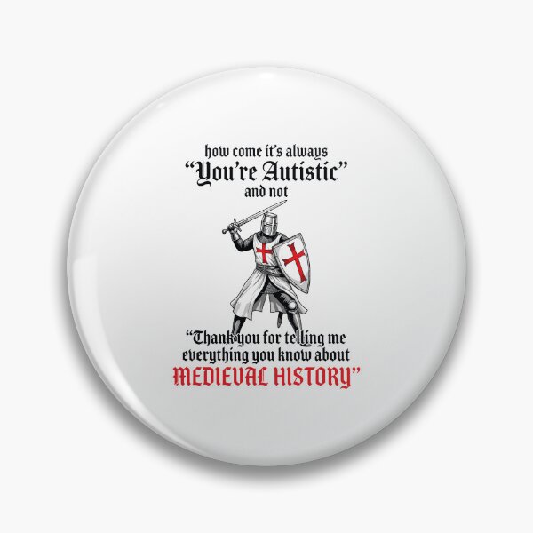 Item preview, Funny Medieval History Knight Meme You're Autistic Historical Humor designed and sold by kienoy.
