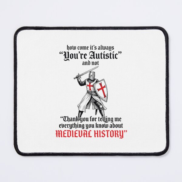 Item preview, Funny Medieval History Knight Meme You're Autistic Historical Humor designed and sold by kienoy.