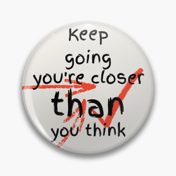 Item preview, Keep Going You're Closer Than You Think designed and sold by PublicArtDesign.
