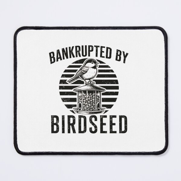 Item preview, Bankrupted By Birdseed Funny Bird Feeder Lover designed and sold by SiarheiYur.