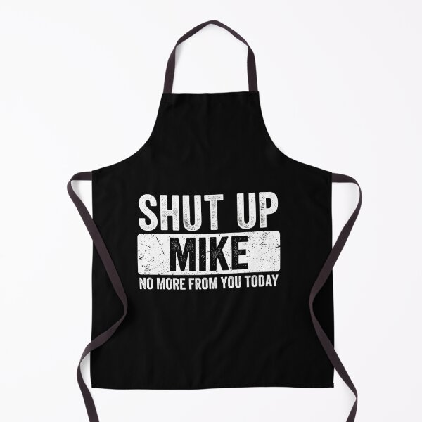 Item preview, Shut Up Mike Funny Name Sarcastic Grunge Quote designed and sold by SiarheiYur.