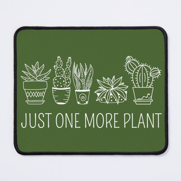 Item preview, Just One More Plant II designed and sold by Lemon Pepper.