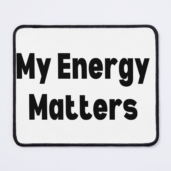 Item preview, My Energy Matters Mental Health Protection Quote designed and sold by FarazDesign110.