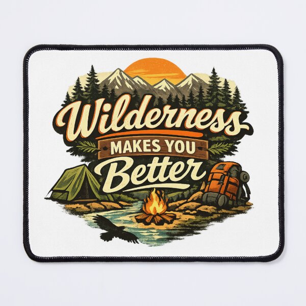 Item preview, Wilderness Makes You Better designed and sold by Flash-Ryan.