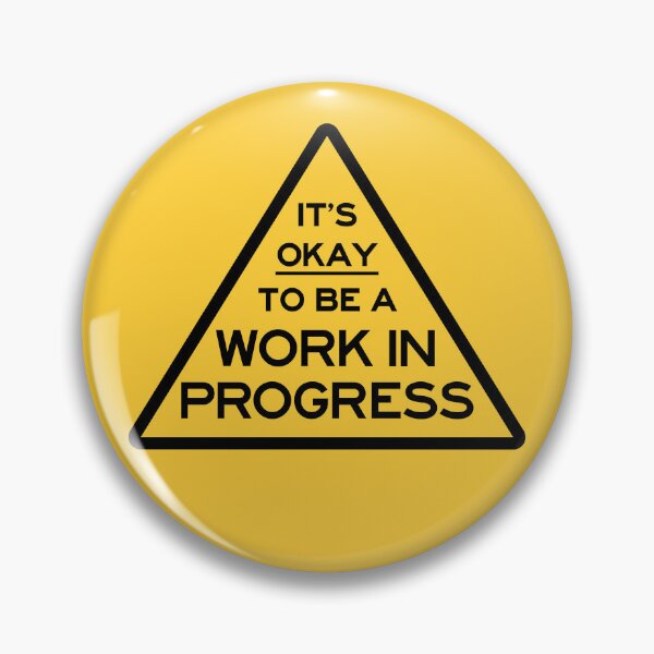 Item preview, It's Okay To Be A Work In Progress designed and sold by checkoutmyengine.