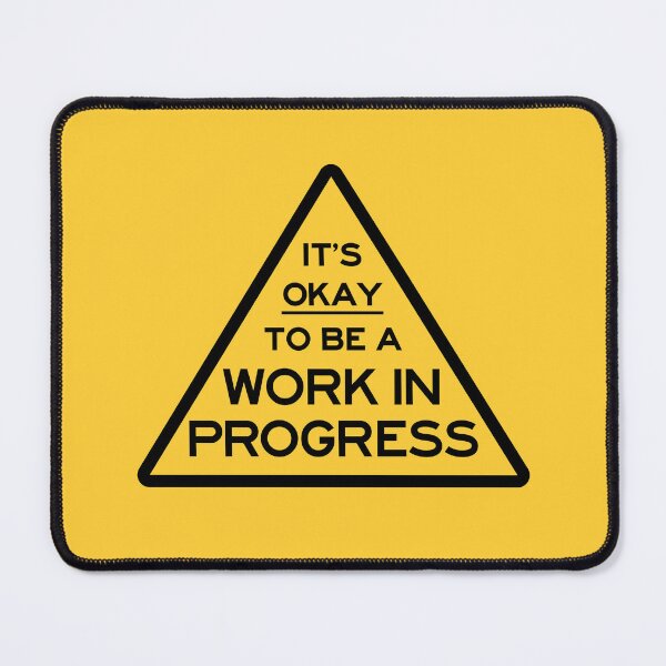 Item preview, It's Okay To Be A Work In Progress designed and sold by checkoutmyengine.