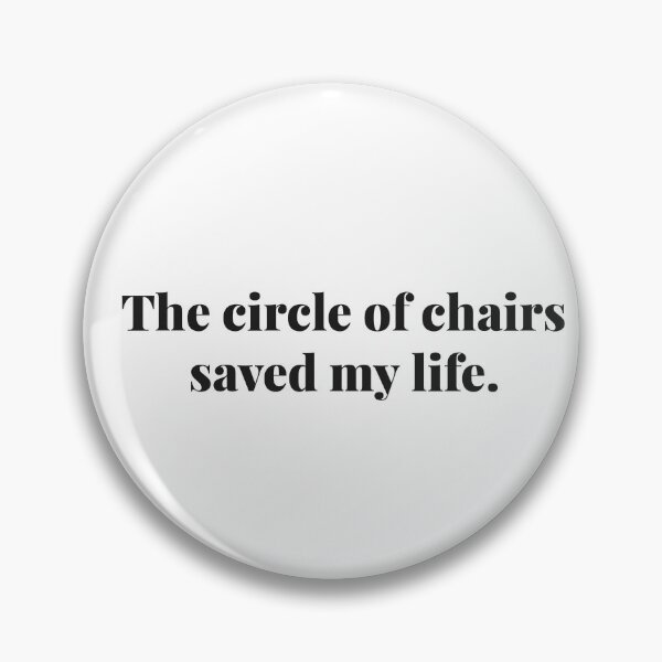 Item preview, The circle of chairs saved my life. | ReDefined Mission designed and sold by Redefined Mission’s Official Merchandise .