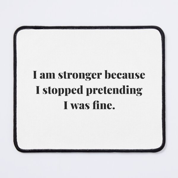 Item preview, I am stronger because I stopped pretending I was fine. | ReDefined Mission designed and sold by Redefined Mission’s Official Merchandise .