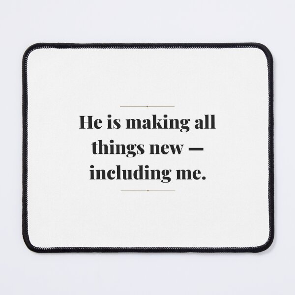 Item preview, He is making all things new - including me. | ReDefined Mission designed and sold by Redefined Mission’s Official Merchandise .