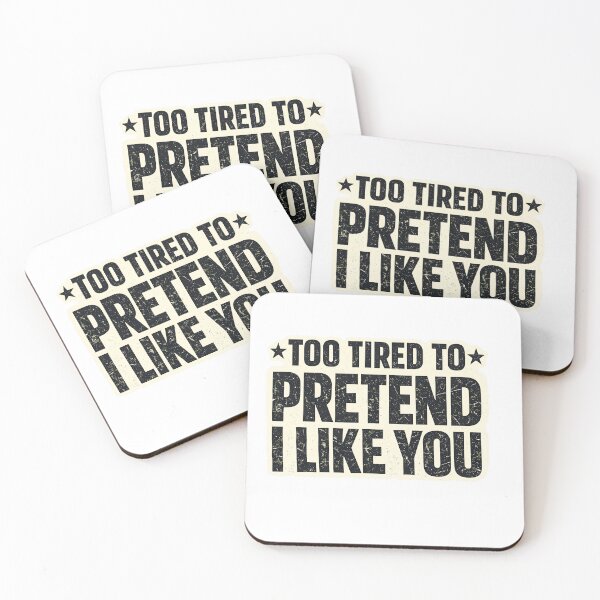 Item preview, Too Tired to Pretend I like You designed and sold by Artify Walls.