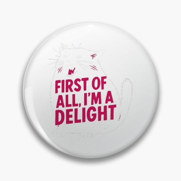 Item preview, First Of All I'm A Delight Angry Cat designed and sold by SiarheiYur.