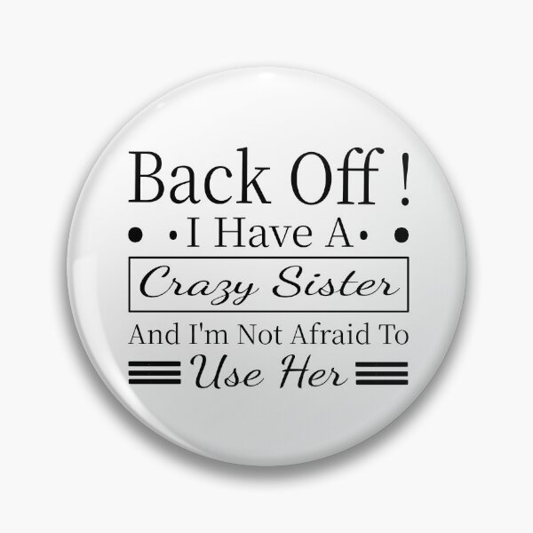 Item preview, Back Off I Have A Crazy Sister And I'm Not Afraid To Use Her Funny Big Brother Sibling Humor  designed and sold by aminasam.