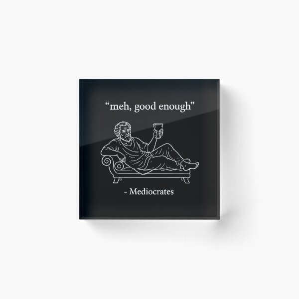 Artikelvorschau, Mediocrates Meh Good Enough Philosopher Meme entworfen und verkauft von Marblaes00.