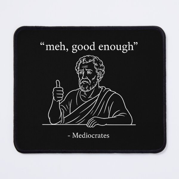 Item preview, Mediocrates Ehh Good Enough Greek Humor designed and sold by Marblaes00.