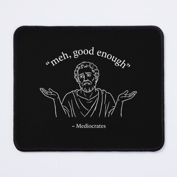 Item preview, Mediocrates Funny Philosopher Good Enough designed and sold by Marblaes00.