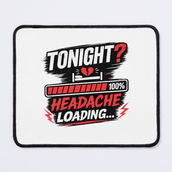 Item preview, Tonight? Headache Loading... | Funny Relationship T-Shirt designed and sold by LukWer.