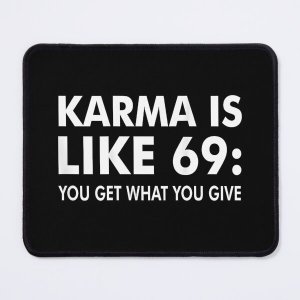 Item preview, Karma Is Like 69 You Get What You Give Funny Sarcastic Quote designed and sold by Rahamkshop.