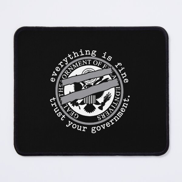 Item preview, Everything Is Fine Trust Your Government Satire designed and sold by SiarheiYur.