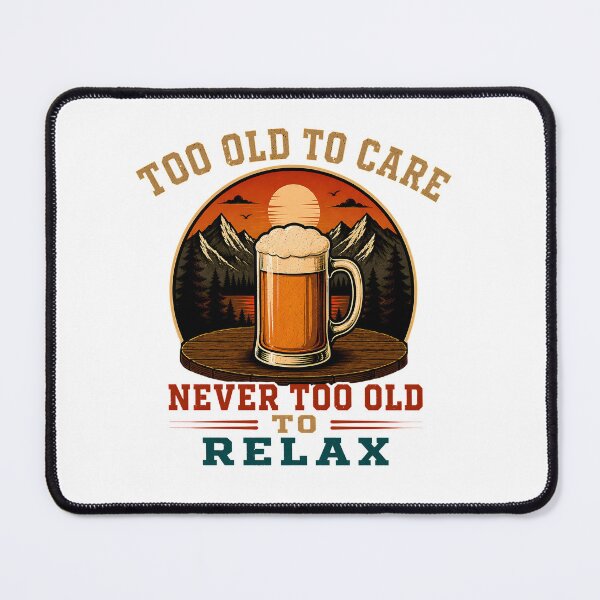 Item preview, Too Old to Care - Relax Retirement Beer designed and sold by PixelBlob.