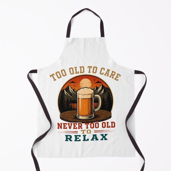 Item preview, Too Old to Care - Relax Retirement Beer designed and sold by PixelBlob.