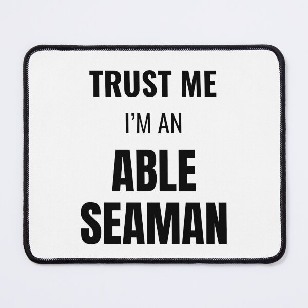 Item preview, Trust Me I'm an Able Seaman (Black) designed and sold by ShipCrewNation.