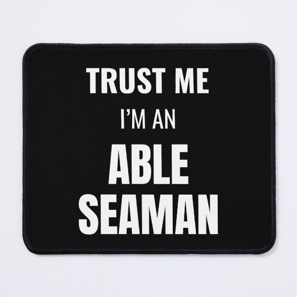 Item preview, Trust Me I'm an Able Seaman (White) designed and sold by ShipCrewNation.