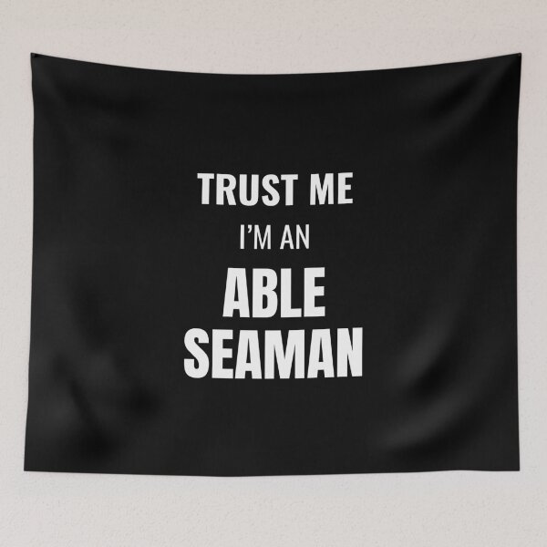 Item preview, Trust Me I'm an Able Seaman (White) designed and sold by ShipCrewNation.