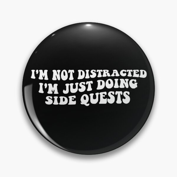 Item preview, I'm not distracted, I'm just doing side quests designed and sold by khallidaart.