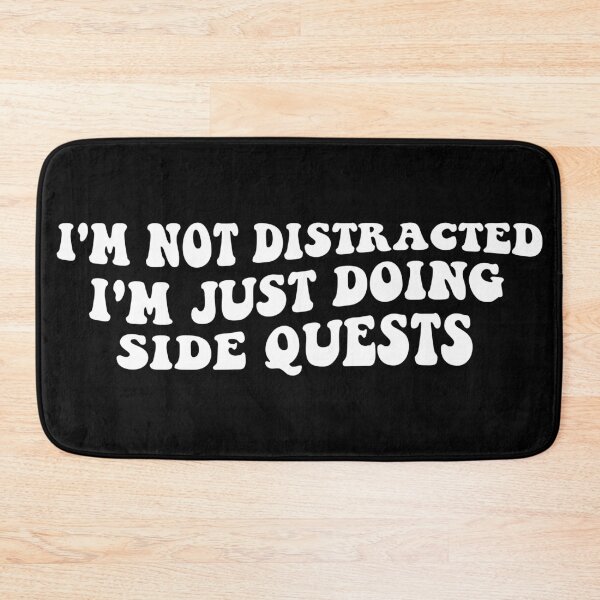 Item preview, I'm not distracted, I'm just doing side quests designed and sold by khallidaart.