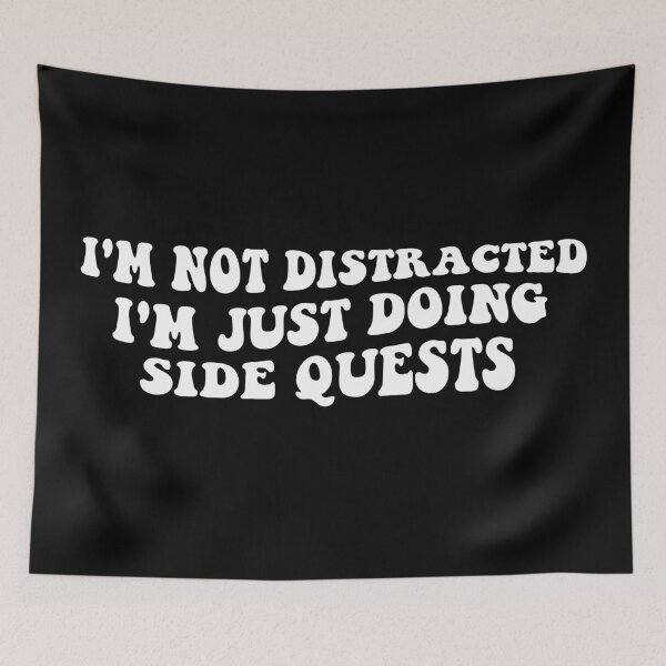 Item preview, I'm not distracted, I'm just doing side quests designed and sold by khallidaart.