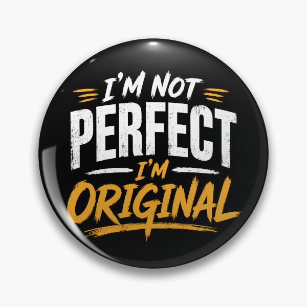 Item preview, I'm Not Perfect I'm Original, Typography. designed and sold by PICT  T MOSB.