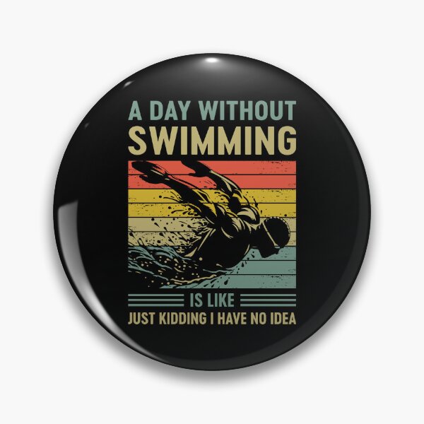 Item preview, A Day Without Swimming Is Like Just Kidding I Have No Idea designed and sold by mybegoniatee.