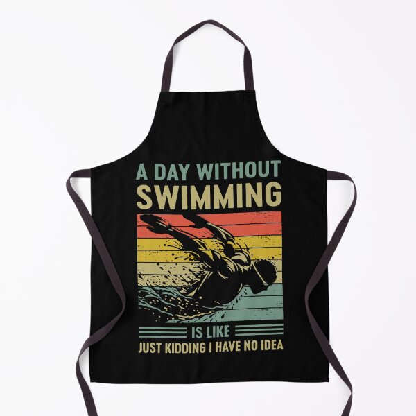 Item preview, A Day Without Swimming Is Like Just Kidding I Have No Idea designed and sold by mybegoniatee.