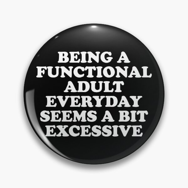 Item preview, Functional Adult Excessive Funny Sarcastic Quote designed and sold by bouymakesart.