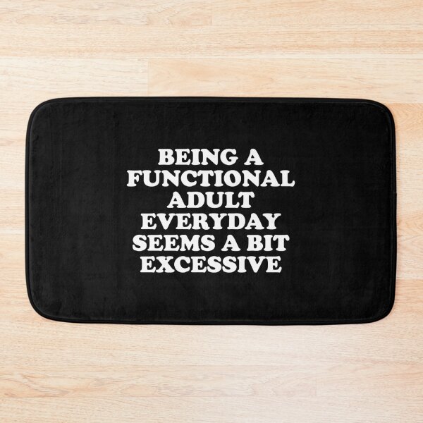Item preview, Functional Adult Excessive Funny Sarcastic Quote designed and sold by bouymakesart.