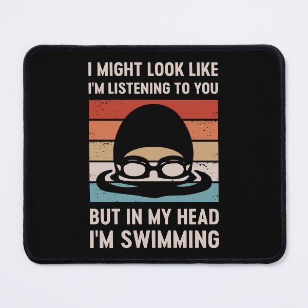 Item preview, I Might Look Like I'm Listening To You But In My Head I'm Swimming designed and sold by mybegoniatee.