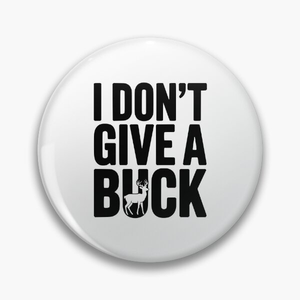 Item preview, I Don't Give a Buck designed and sold by Frank Ring.