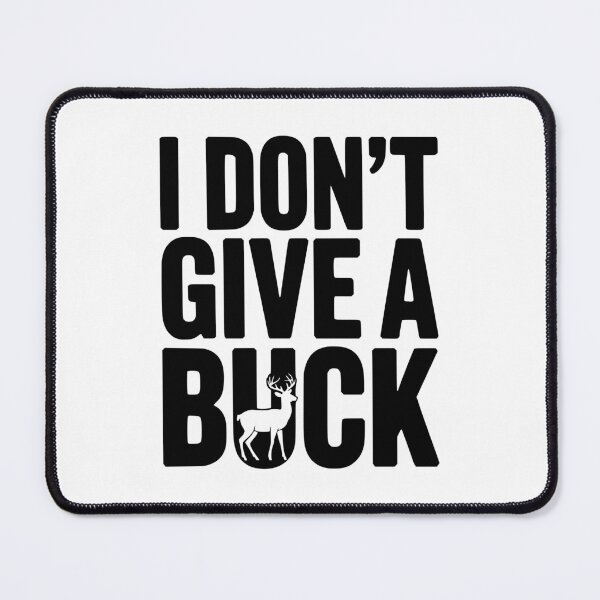 Item preview, I Don't Give a Buck designed and sold by Frank Ring.