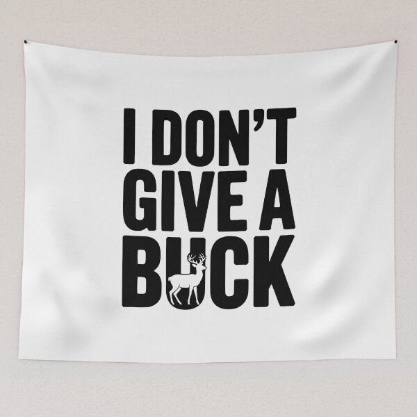 Item preview, I Don't Give a Buck designed and sold by Frank Ring.