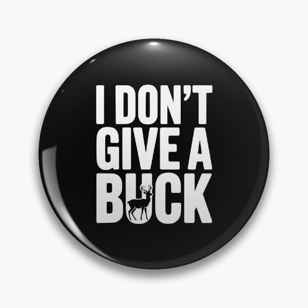 Item preview, I Don't Give a Buck designed and sold by Frank Ring.