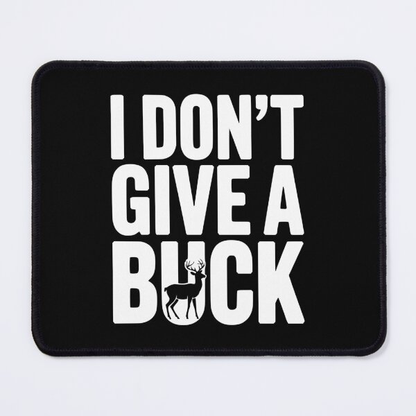 Item preview, I Don't Give a Buck designed and sold by Frank Ring.