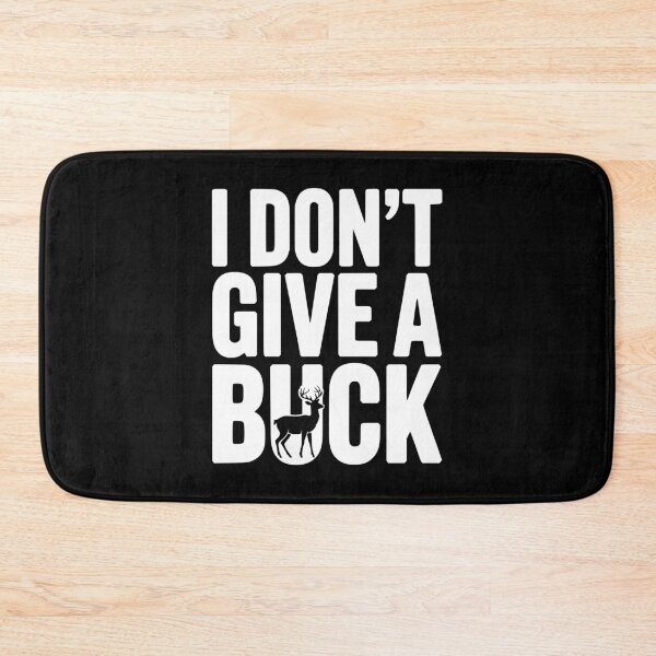 Item preview, I Don't Give a Buck designed and sold by Frank Ring.