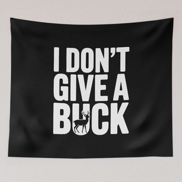 Item preview, I Don't Give a Buck designed and sold by Frank Ring.