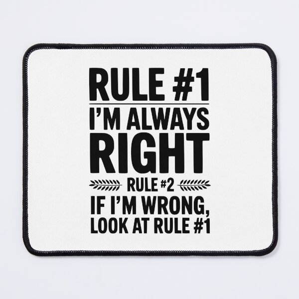 Item preview, Rule #1 I'm Always Right designed and sold by Frank Ring.