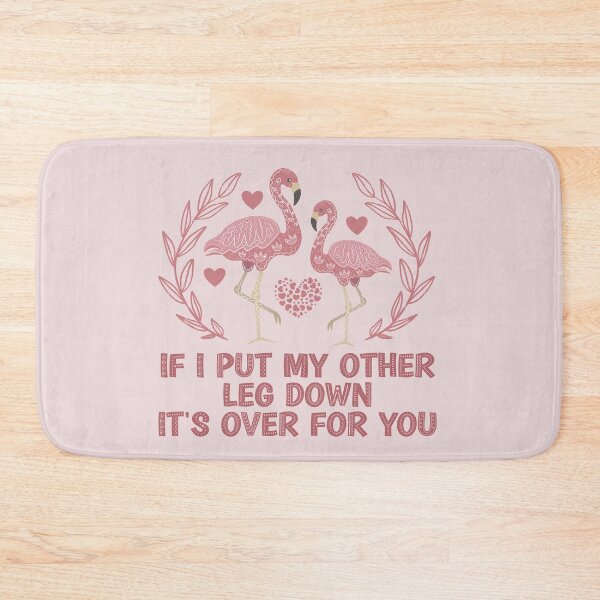 Item preview, If I Put My Other Leg Down It's Over For You - Funny Sassy Flamingo designed and sold by the-Z3nith.