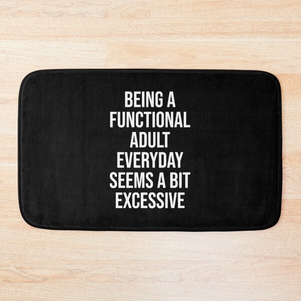 Item preview, Functional Adult Excessive Funny Sarcastic Quote designed and sold by bouymakesart.